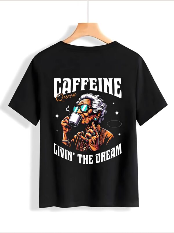 Caffeine Queen Livin' the Dream" Graphic T-Shirt