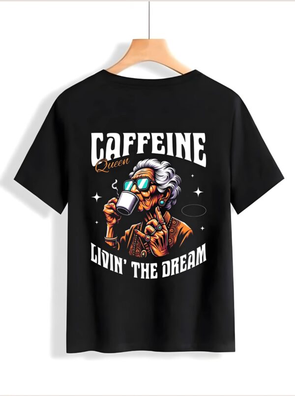 Caffeine Queen Livin' the Dream" Graphic T-Shirt